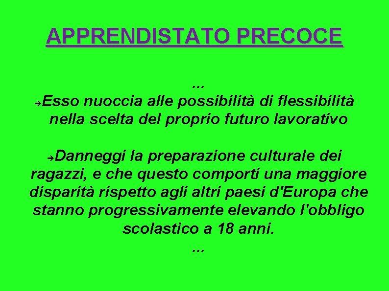 APPRENDISTATO PRECOCE. . . Esso nuoccia alle possibilità di flessibilità nella scelta del proprio