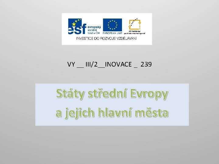 VY __ III/2__INOVACE _ 239 Státy střední Evropy a jejich hlavní města 