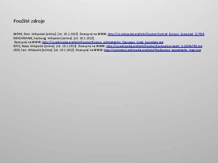 Použité zdroje WORK, Own. Wikipedie [online]. [cit. 28. 2. 2013]. Dostupný na WWW: http: