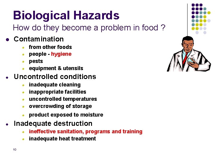 Biological Hazards How do they become a problem in food ? l Contamination l