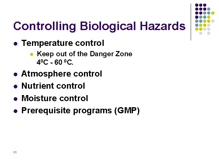 Controlling Biological Hazards l Temperature control l l 11 Keep out of the Danger