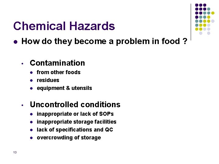 Chemical Hazards l How do they become a problem in food ? • Contamination