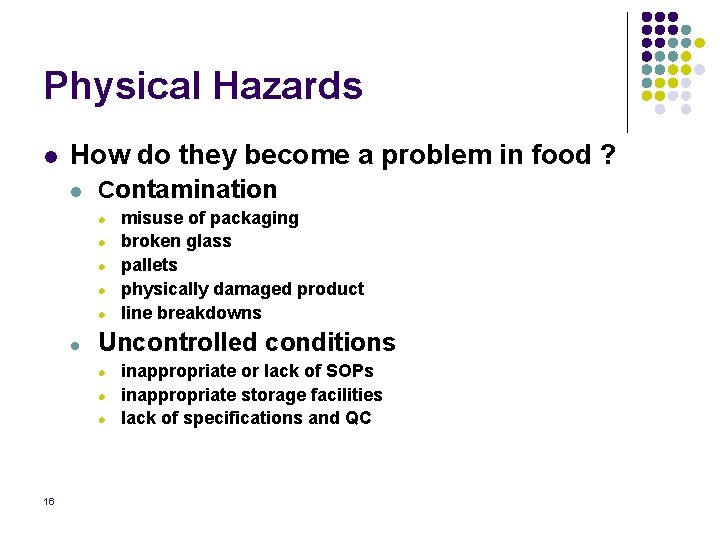 Physical Hazards l How do they become a problem in food ? l Contamination