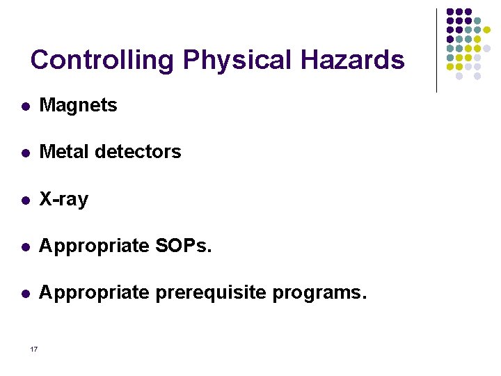 Controlling Physical Hazards l Magnets l Metal detectors l X-ray l Appropriate SOPs. l