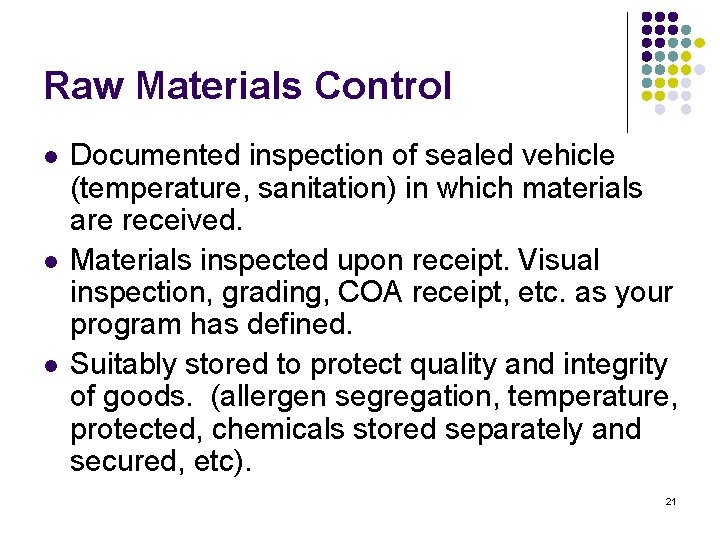 Raw Materials Control l Documented inspection of sealed vehicle (temperature, sanitation) in which materials