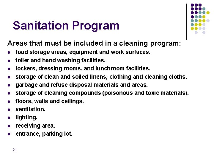 Sanitation Program Areas that must be included in a cleaning program: l l l