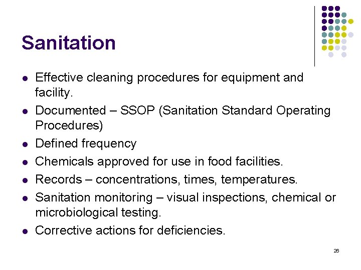 Sanitation l l l l Effective cleaning procedures for equipment and facility. Documented –