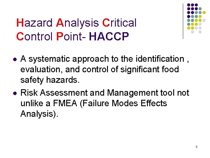 Hazard Analysis Critical Control Point- HACCP l l A systematic approach to the identification
