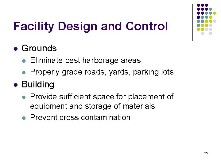 Facility Design and Control l Grounds l l l Eliminate pest harborage areas Properly