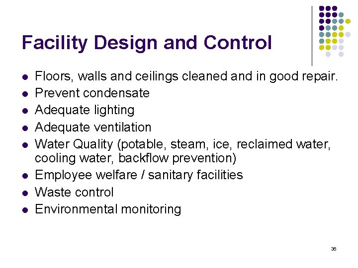 Facility Design and Control l l l l Floors, walls and ceilings cleaned and