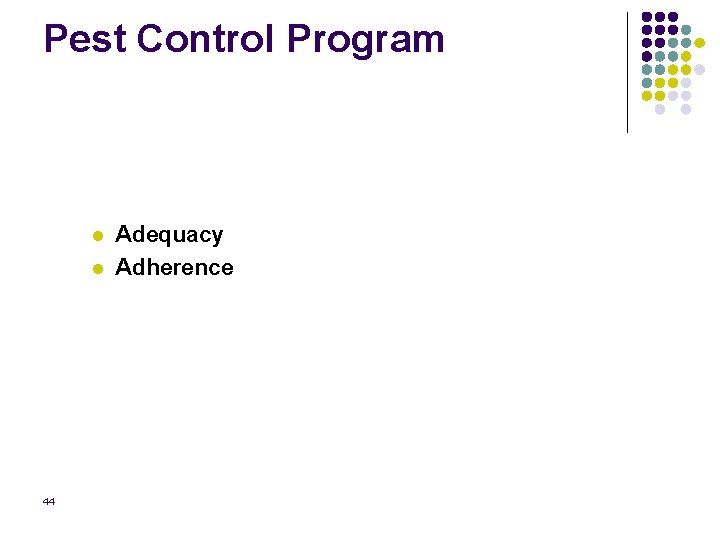 Pest Control Program l l 44 Adequacy Adherence 