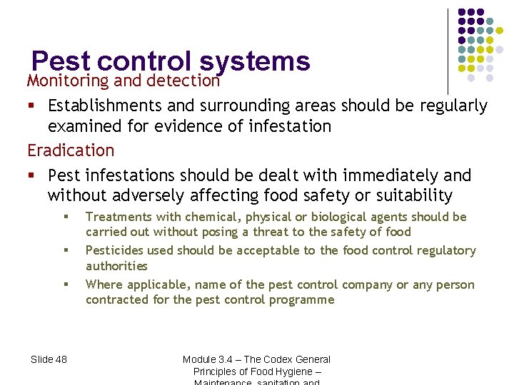 Pest control systems Monitoring and detection § Establishments and surrounding areas should be regularly