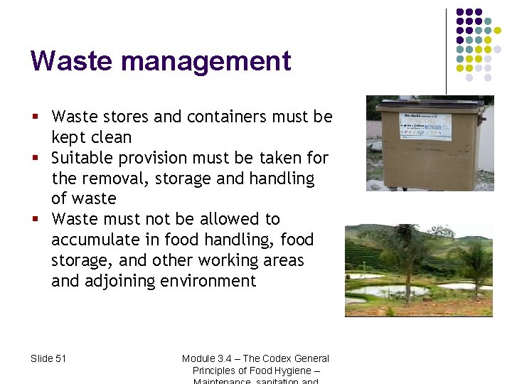 Waste management § Waste stores and containers must be kept clean § Suitable provision