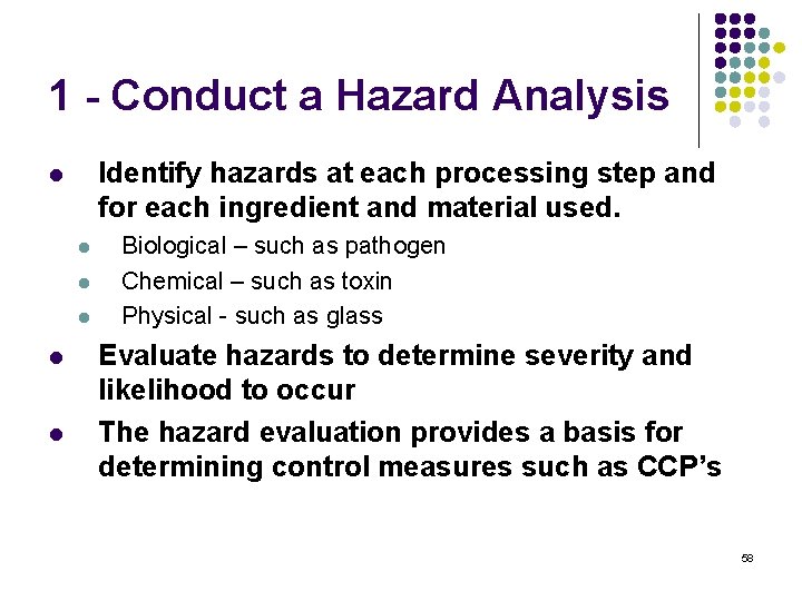 1 - Conduct a Hazard Analysis Identify hazards at each processing step and for