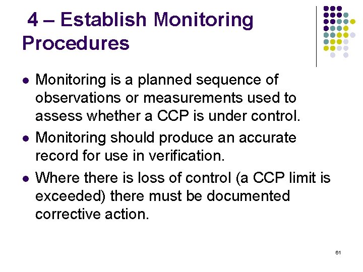 4 – Establish Monitoring Procedures l l l Monitoring is a planned sequence of