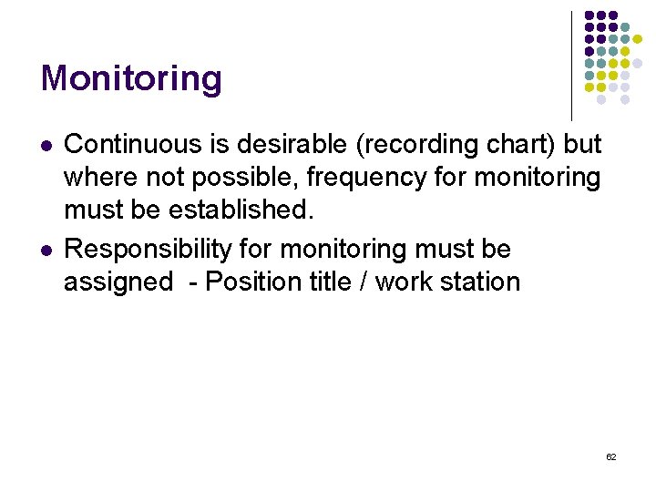 Monitoring l l Continuous is desirable (recording chart) but where not possible, frequency for