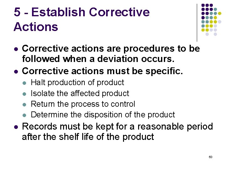 5 - Establish Corrective Actions l l Corrective actions are procedures to be followed