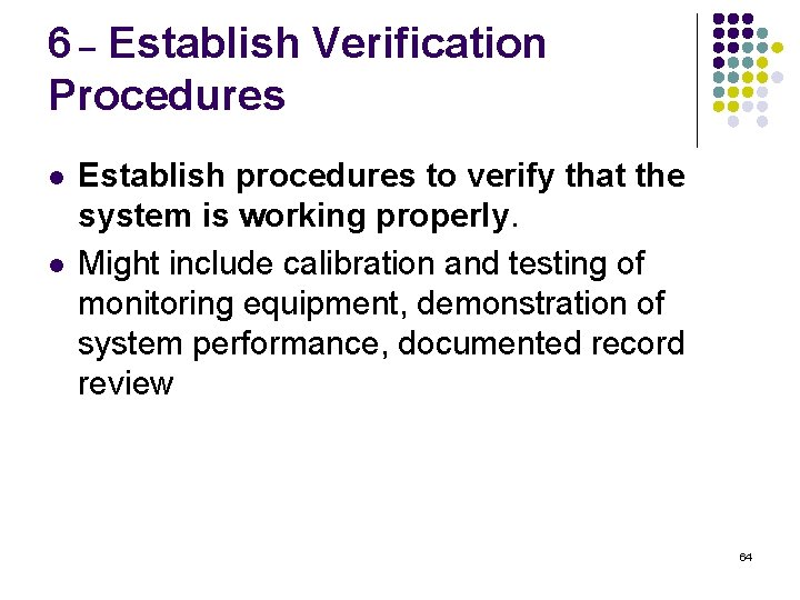 6 _ Establish Verification Procedures l l Establish procedures to verify that the system