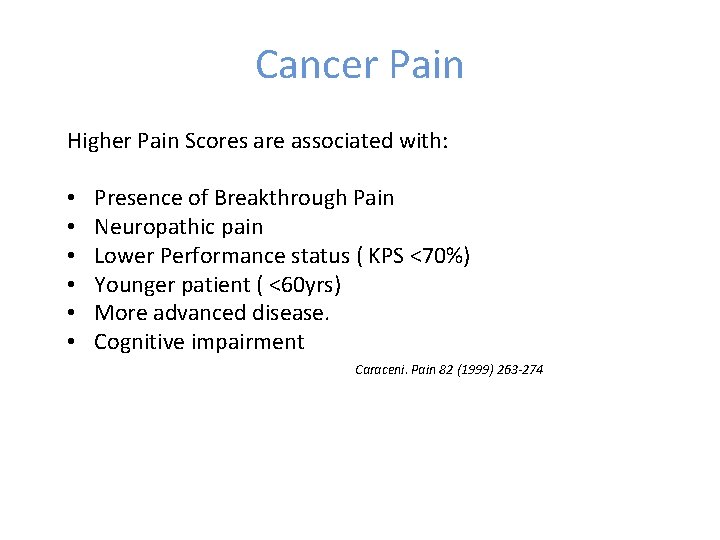 Cancer Pain Higher Pain Scores are associated with: • • • Presence of Breakthrough