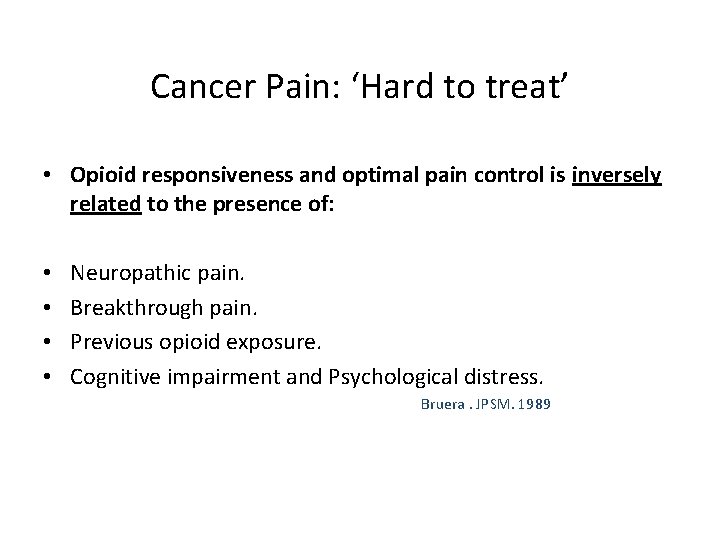 Cancer Pain: ‘Hard to treat’ • Opioid responsiveness and optimal pain control is inversely