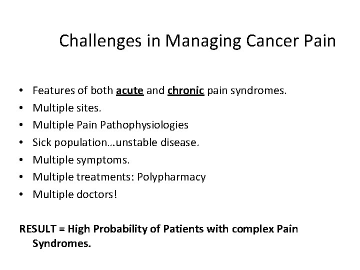 Challenges in Managing Cancer Pain • • Features of both acute and chronic pain