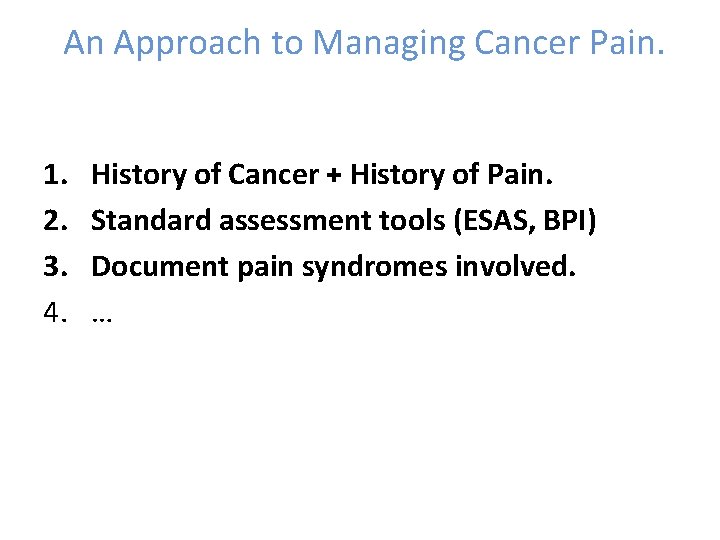 An Approach to Managing Cancer Pain. 1. 2. 3. 4. History of Cancer +