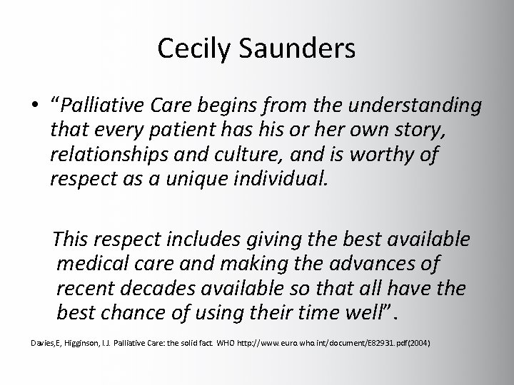 Cecily Saunders • “Palliative Care begins from the understanding that every patient has his