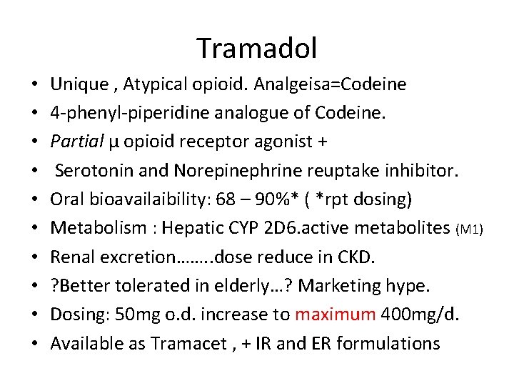 Tramadol • • • Unique , Atypical opioid. Analgeisa=Codeine 4 -phenyl-piperidine analogue of Codeine.