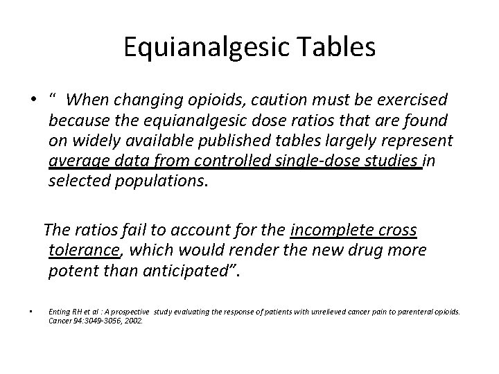 Equianalgesic Tables • “ When changing opioids, caution must be exercised because the equianalgesic