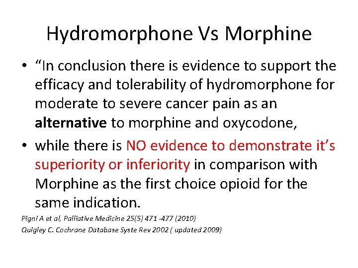 Hydromorphone Vs Morphine • “In conclusion there is evidence to support the efficacy and