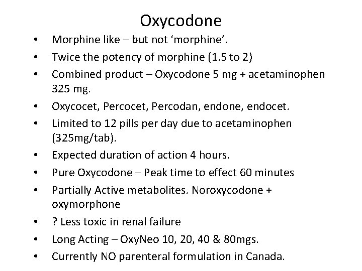Oxycodone • • • Morphine like – but not ‘morphine’. Twice the potency of