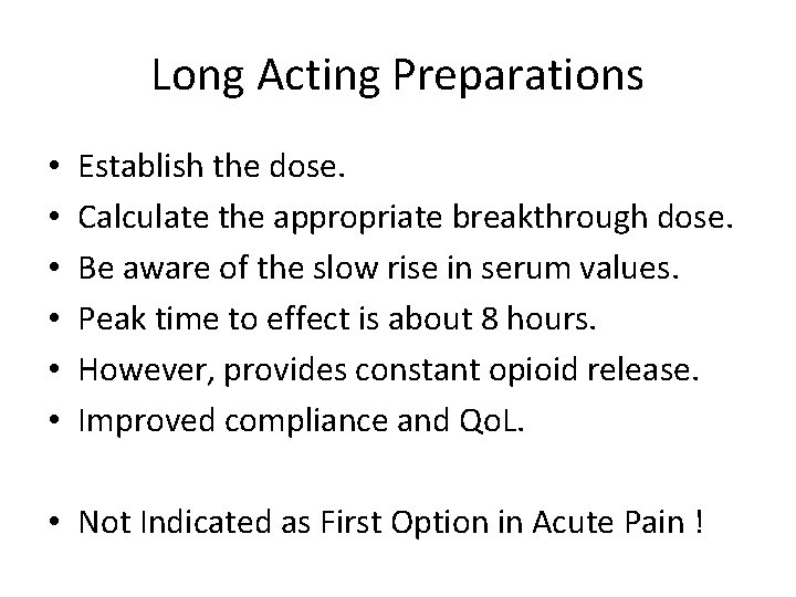 Long Acting Preparations • • • Establish the dose. Calculate the appropriate breakthrough dose.