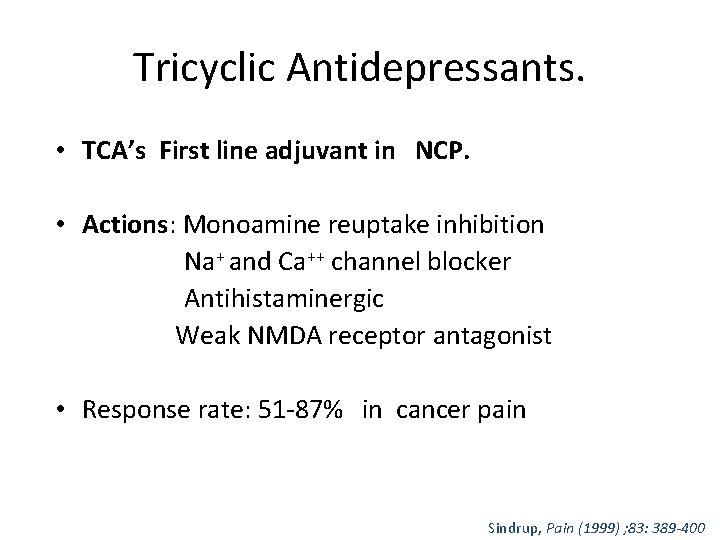 Tricyclic Antidepressants. • TCA’s First line adjuvant in NCP. • Actions: Monoamine reuptake inhibition