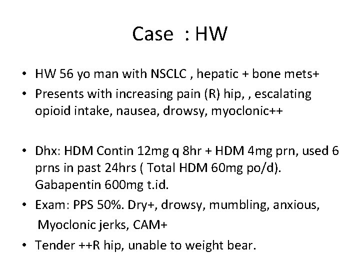 Case : HW • HW 56 yo man with NSCLC , hepatic + bone