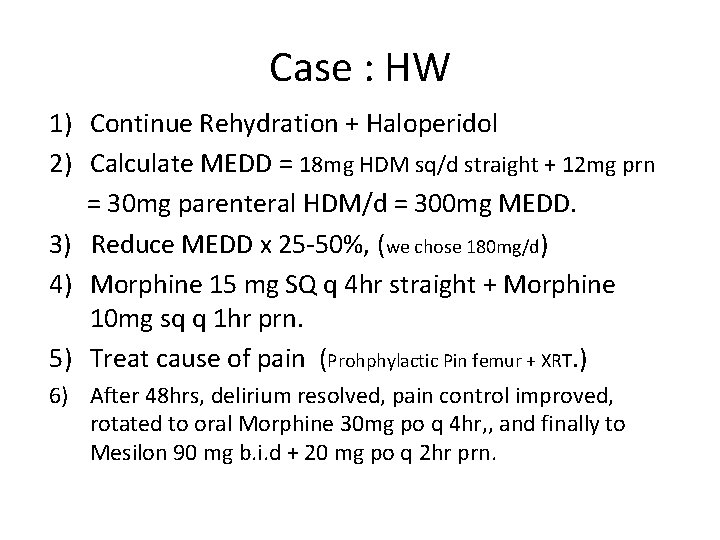 Case : HW 1) Continue Rehydration + Haloperidol 2) Calculate MEDD = 18 mg