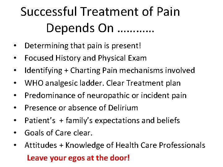 Successful Treatment of Pain Depends On ………… • • • Determining that pain is