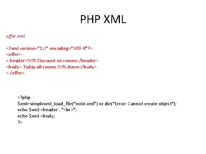 PHP XML offer. xml <? xml version="1. 0" encoding="UTF-8"? > <offer> < header>50% Discount