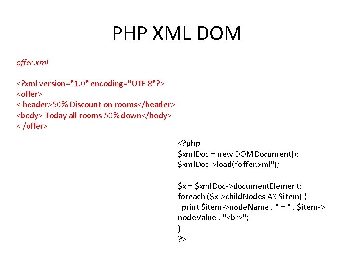 PHP XML DOM offer. xml <? xml version="1. 0" encoding="UTF-8"? > <offer> < header>50%