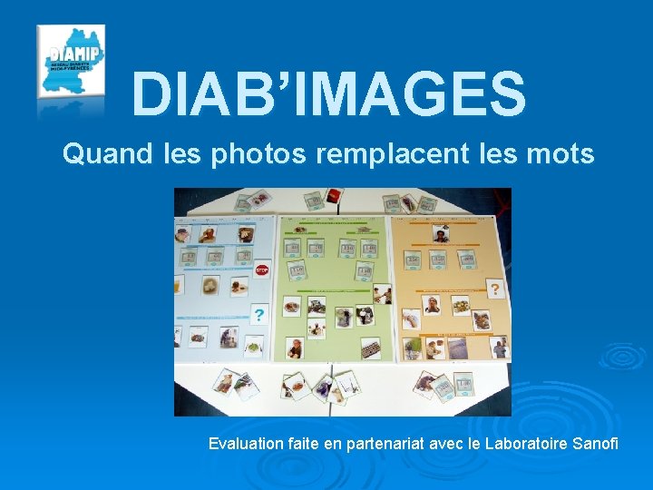 DIAB’IMAGES Quand les photos remplacent les mots Evaluation faite en partenariat avec le Laboratoire