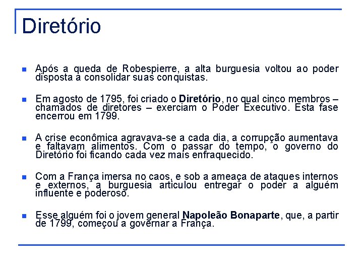 Diretório n Após a queda de Robespierre, a alta burguesia voltou ao poder disposta