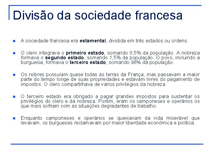 Divisão da sociedade francesa n A sociedade francesa era estamental, dividida em três estados