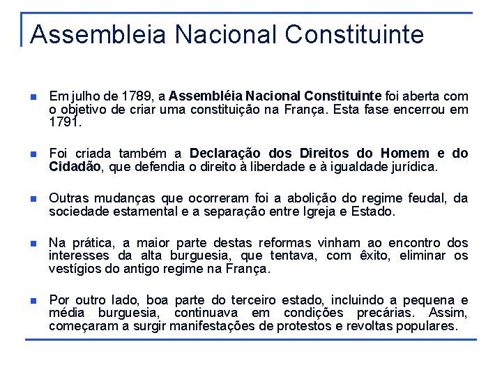 Assembleia Nacional Constituinte n Em julho de 1789, a Assembléia Nacional Constituinte foi aberta