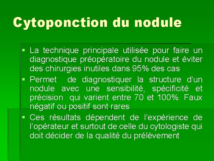 Cytoponction du nodule § La technique principale utilisée pour faire un diagnostique préopératoire du