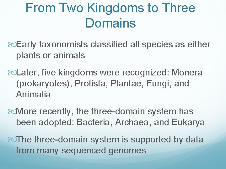 From Two Kingdoms to Three Domains Early taxonomists classified all species as either plants