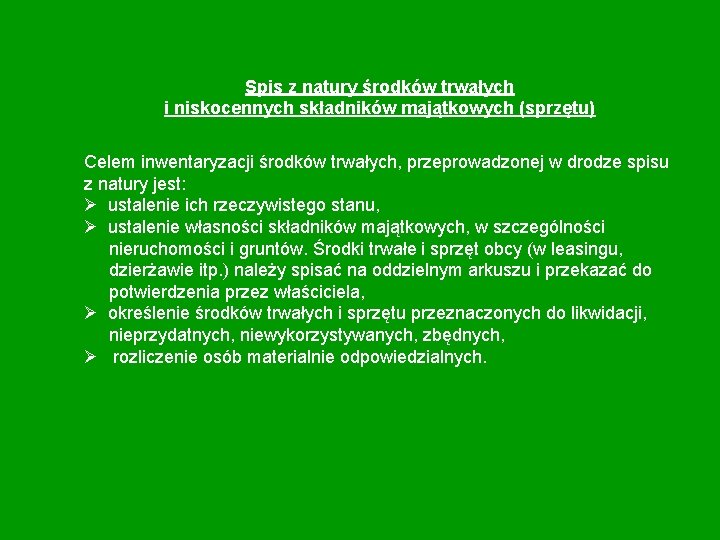 Spis z natury środków trwałych i niskocennych składników majątkowych (sprzętu) Celem inwentaryzacji środków trwałych, Spis z natury środków trwałych i niskocennych składników majątkowych (sprzętu) Celem inwentaryzacji środków trwałych,