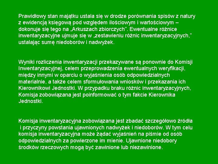 Prawidłowy stan majątku ustala się w drodze porównania spisów z natury z ewidencją księgową Prawidłowy stan majątku ustala się w drodze porównania spisów z natury z ewidencją księgową