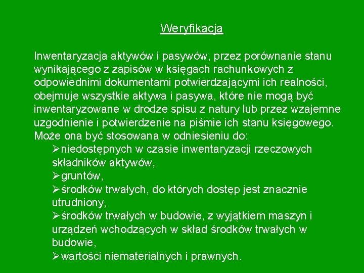 Weryfikacja Inwentaryzacja aktywów i pasywów, przez porównanie stanu wynikającego z zapisów w księgach rachunkowych