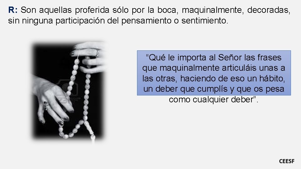 R: Son aquellas proferida sólo por la boca, maquinalmente, decoradas, sin ninguna participación del