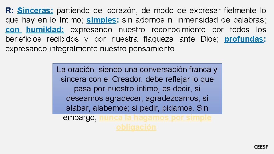 R: Sinceras: partiendo del corazón, de modo de expresar fielmente lo que hay en