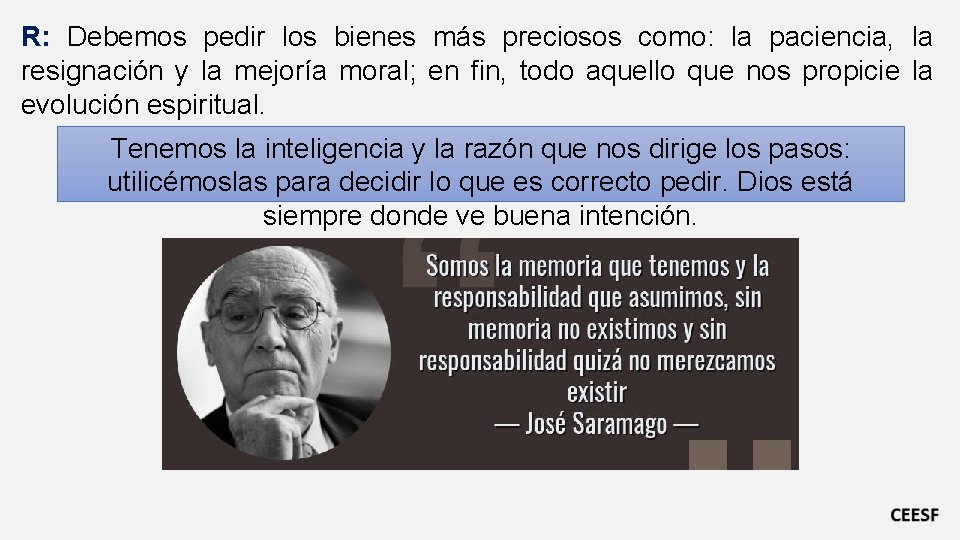 R: Debemos pedir los bienes más preciosos como: la paciencia, la resignación y la